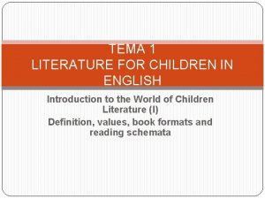 TEMA 1 LITERATURE FOR CHILDREN IN ENGLISH Introduction
