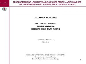 Comune di Milano TRASFORMAZIONE URBANISTICA DELLE AREE FERROVIARIE