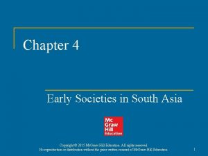 Chapter 4 Early Societies in South Asia Copyright