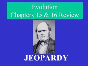 Evolution Chapters 15 16 Review JEOPARDY Wise Guys