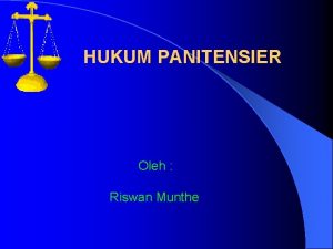 HUKUM PANITENSIER Oleh Riswan Munthe Pidana Jonkers Penitentiair