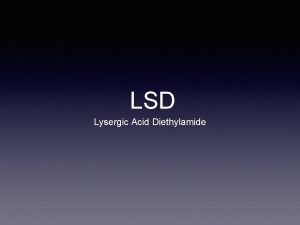 LSD Lysergic Acid Diethylamide History of LSD Naturally