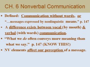 CH 6 Nonverbal Communication Defined Communication without words