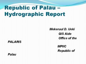 Republic of Palau Hydrographic Report Mekeruul D Ueki