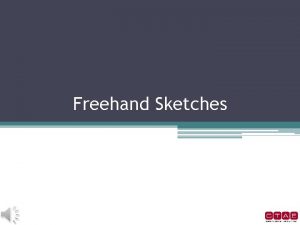 Freehand Sketches Examples of Sketching Technique Good Versus