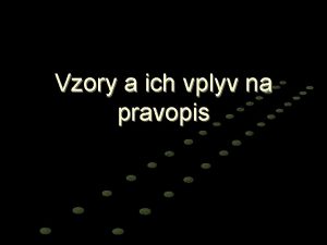 Vzory a ich vplyv na pravopis Tvrd vzory