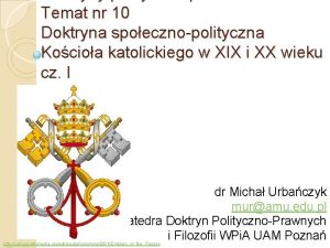 Temat nr 10 Doktryna spoecznopolityczna Kocioa katolickiego w