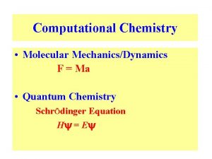Computational Chemistry Molecular MechanicsDynamics F Ma Quantum Chemistry