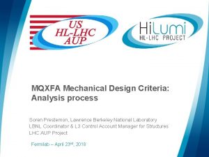 MQXFA Mechanical Design Criteria Analysis process Soren Prestemon
