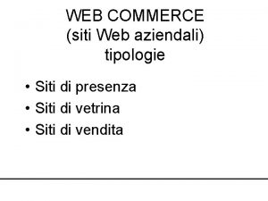 WEB COMMERCE siti Web aziendali tipologie Siti di