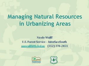 Managing Natural Resources in Urbanizing Areas Nicole Wulff