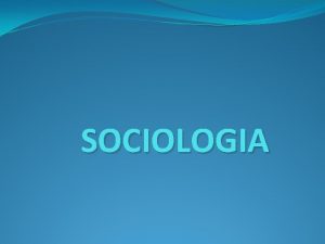 SOCIOLOGIA CONCEPTO DE SOCIOLOGIA La sociologa del latn