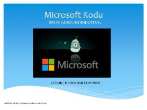 Microsoft Kodu BREVE GUIDA INTRODUTTIVA LEZIONE I TOOLBAR