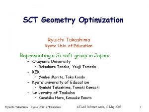 SCT Geometry Optimization Ryuichi Takashima Kyoto Univ of