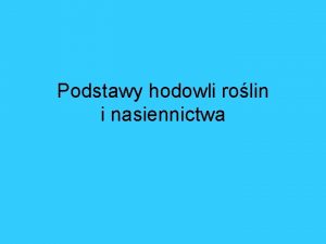 Podstawy hodowli rolin i nasiennictwa Celem hodowli twrczej