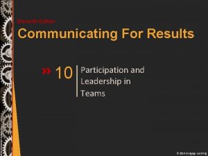 Eleventh Edition Communicating For Results 10 Participation and