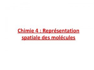 Chimie 4 Reprsentation spatiale des molcules 1 Comment