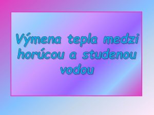 Vmena tepla medzi horcou a studenou vodou lohy