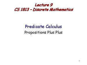Lecture 9 CS 1813 Discrete Mathematics Predicate Calculus