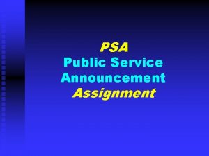 PSA Public Service Announcement Assignment Definition PUBLIC SERVICE