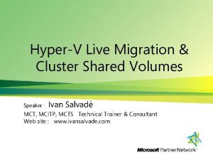 HyperV Live Migration Cluster Shared Volumes Speaker Ivan
