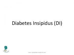 Diabetes Insipidus DI www vipinpatidar wordpress com The