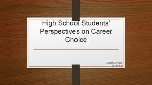 High School Students Perspectives on Career Choice Anthony