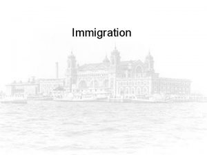 Immigration I Immigration Objective 1 Describe the difference
