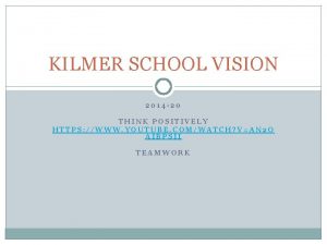 KILMER SCHOOL VISION 2014 20 THINK POSITIVELY HTTPS