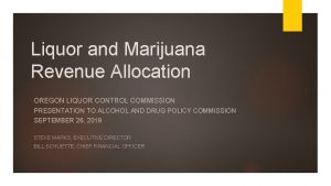 Liquor and Marijuana Revenue Allocation OREGON LIQUOR CONTROL
