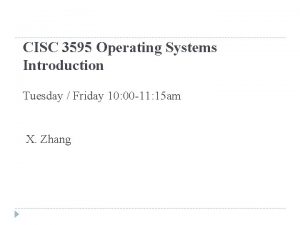 CISC 3595 Operating Systems Introduction Tuesday Friday 10