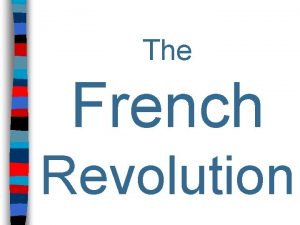 The French Revolution Essential Question What were the