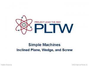 Simple Machines Inclined Plane Wedge and Screw Principles