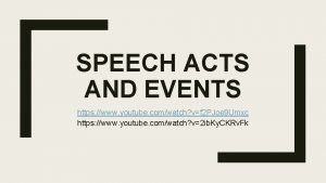 SPEECH ACTS AND EVENTS https www youtube comwatch