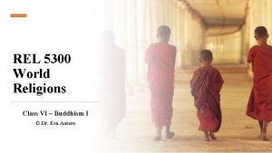 REL 5300 World Religions Class VI Buddhism I