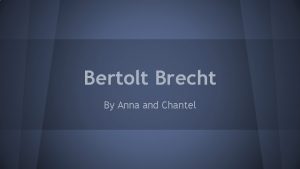 Bertolt Brecht By Anna and Chantel Background Born