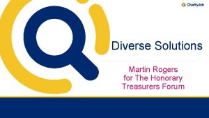 Diverse Solutions Martin Rogers for The Honorary Treasurers