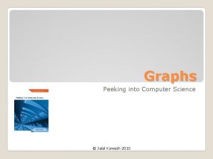 Graphs Peeking into Computer Science Jalal Kawash 2010
