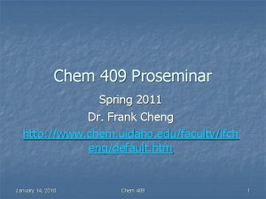 Chem 409 Proseminar Spring 2011 Dr Frank Cheng