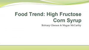 Food Trend High Fructose Corn Syrup Brittany Gleeson