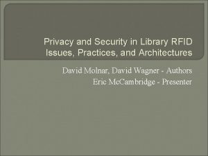 Privacy and Security in Library RFID Issues Practices