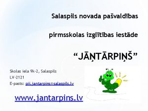 Salaspils novada pavaldbas pirmsskolas izgltbas iestde JTRPI Skolas