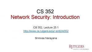 CS 352 Network Security Introduction CS 352 Lecture