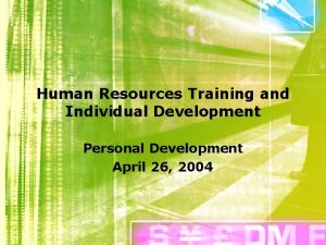 Human Resources Training and Individual Development Personal Development