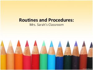 Routines and Procedures Mrs Sarahs Classroom Distributing and