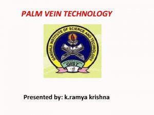 PALM VEIN TECHNOLOGY Presented by k ramya krishna