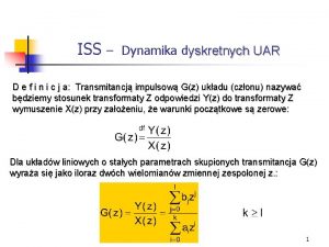 ISS Dynamika dyskretnych UAR D e f i