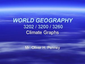 WORLD GEOGRAPHY 3202 3200 3260 Climate Graphs Mr