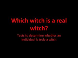 Which witch is a real witch Tests to