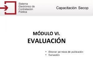 MDULO VI EVALUACIN Obtener permisos de publicacin Evaluacin